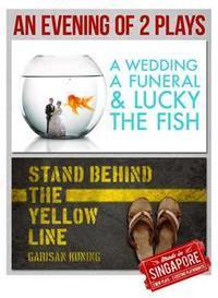 MADE IN SINGAPORE: A Wedding, A Funeral & Lucky, the Fish / Stand Behind the Yellow Line show poster