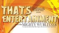 That's Entertainment featuring the Mighty Wurlitzer