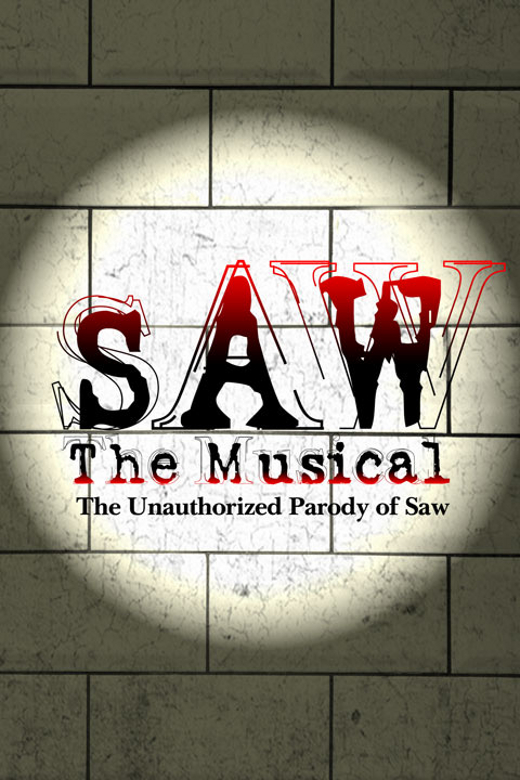 SAW The Musical The Unauthorized Parody of Saw (Live in LA) show poster