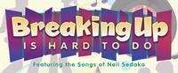 Breaking Up is Hard to Do (Featuring the Songs of Neil Sedaka)