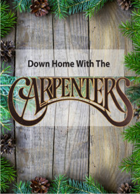 Musical MainStage Concert Series: Down Home With The Carpenters