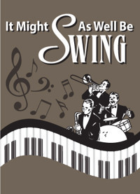 SideNotes Cabaret Series: It Might As Well Be Swing - Swing Explosion featuring Pete Sorce