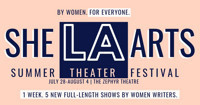 The 2019 She LA Summer Theater Festival