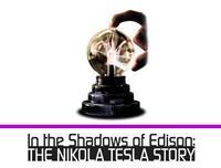 In the Shadows of Edison: The Nikola Tesla Story