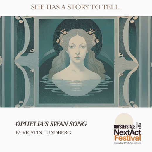 Ophelia’s Swan Song (OdysseyStage’s NextAct Festival)