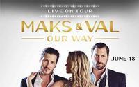 Maks & Val Live On Tour: Our Way