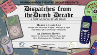 Dispatches from the Dumb Decade - A New Musical by A.M. Dean show poster