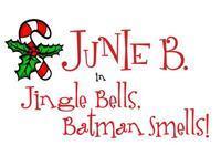 Junie B. in Jingle Bells Batman Smells