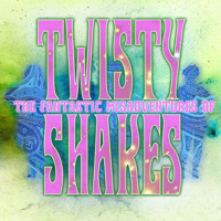 The Libertinis' THE FANTASTIC MISADVENTURES OF TWISTY SHAKES