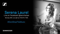 Serena Laurel Joins #DontStopTheMusic hosted by Sennheiser