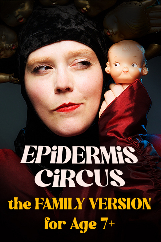 Epidermis Circus: The Family Friendly Version for Age 7+ in Off-Off-Broadway
