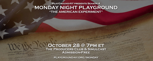 Monday Night PlayGround: The American Experiment