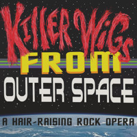 Killer Wigs From Outer Space in Concert show poster
