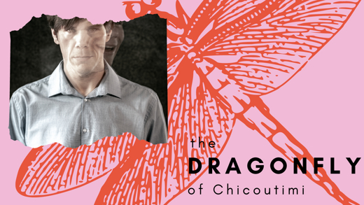 The Dragonfly of Chicoutimi
