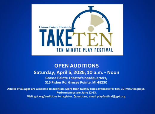 OPEN AUDITIONS April 5, 2025, for Grosse Pointe Theatre's Ten-Minute Play Festival show poster