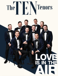 THE TEN TENORS presents LOVE IS IN THE AIR