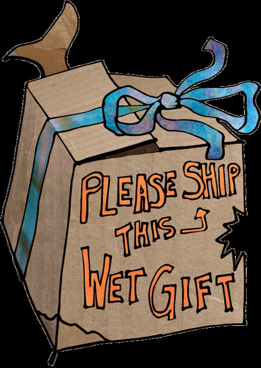 Please Ship This Wet Gift