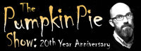 The Pumpkin Pie Show - 20th Year Anniversary show poster