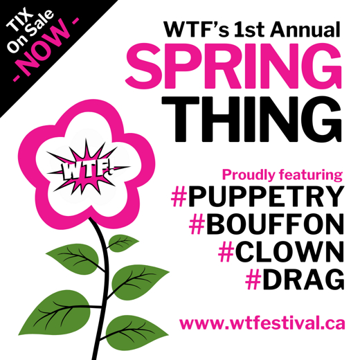 WTF's SPRING THING in Toronto