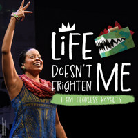 LIFE DOESN’T FRIGHTEN ME: I AM FEARLESS ROYALTY in Dallas