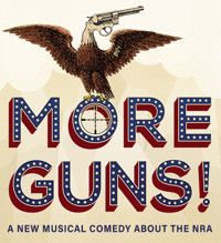 MORE GUNS! A New Musical Comedy about the NRA