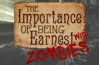 The Importance of Being Earnest with Zombies show poster