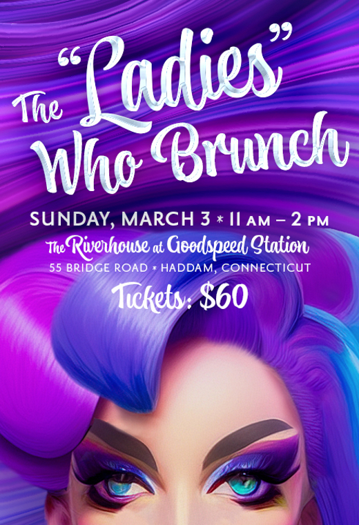 The Ladies Who Brunch - A Drag Brunch fundraiser to benefit Blue Fire Stage Company and the Gay Straight Alliance Club of Haddam Killingworth High School in Connecticut