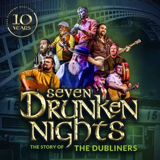 Seven Drunken Nights - The Story of the Dubliners show poster