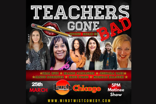 Teachers Gone Bad - Chicago - Spring Break 2024