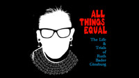 All Things Equal – The Life and Trials of Ruth Bader Ginsburg show poster