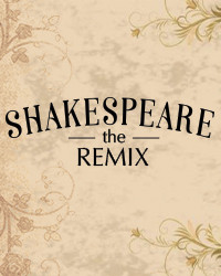 Shakespeare: the Remix