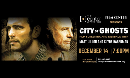 Join Matt Dillon and The Center at West Park’s (CWP) for a screening of City of Ghost 