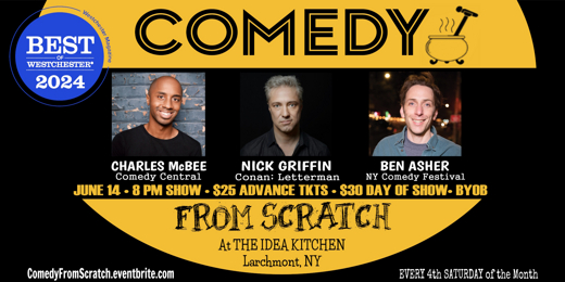Live Comedy in Westchester - Comedy From Scratch, at The Idea Kitchen Best of Westchester Stand-Up Comedy Show BYOB June 14 with Charles McBee, Nick Griffin