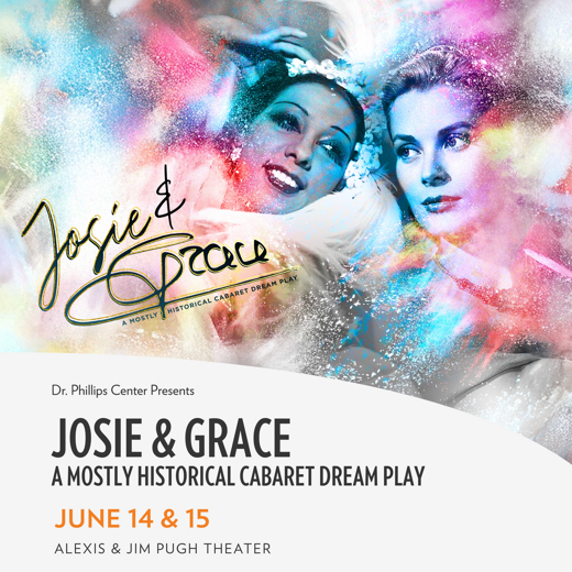 Josie & Grace: a Mostly Historical Cabaret Dream Play in Orlando