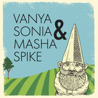 VANYA AND SONIA AND MASHA AND SPIKE show poster