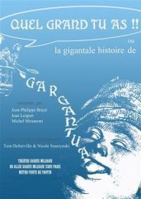 Quel Grand Tu As ou la Gigantale Histoire de Gargantua