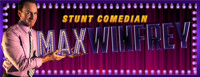 Max Winfrey: Stunt Comedian show poster