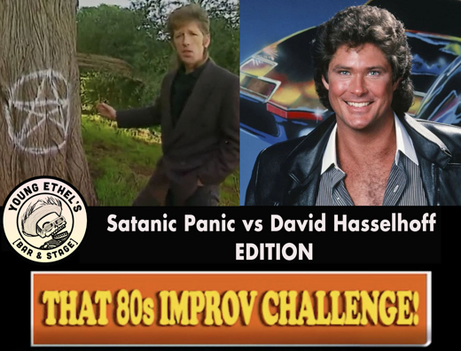That 80s Improv Challenge: SATANIC PANIC vs DAVID HASSELHOFF EDITION