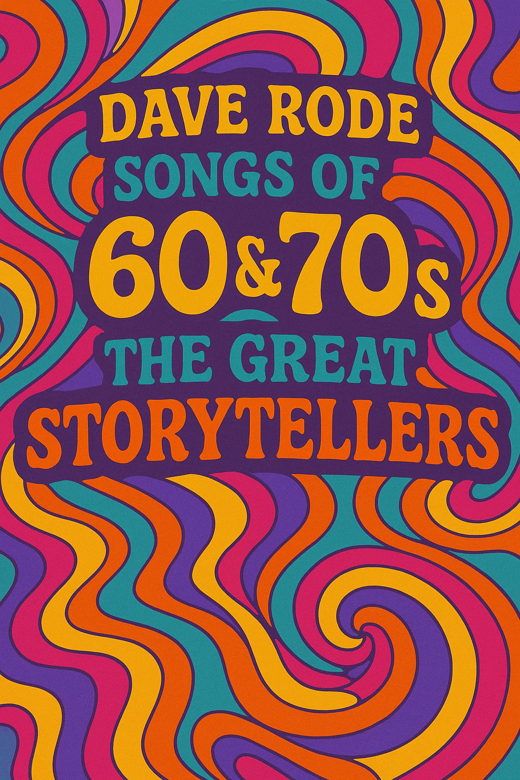 Dave Rode: Songs of the 60s & 70s - the Great Storytellers