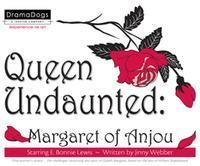 Queen Undaunted: Margaret of Anjou in Santa Barbara