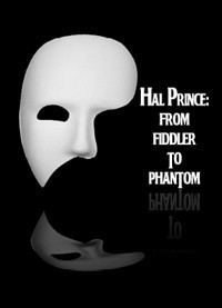 Hal Prince: From Fiddler to Phantom