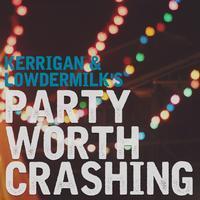 Party Worth Crashing by Kerrigan-Lowdermilk