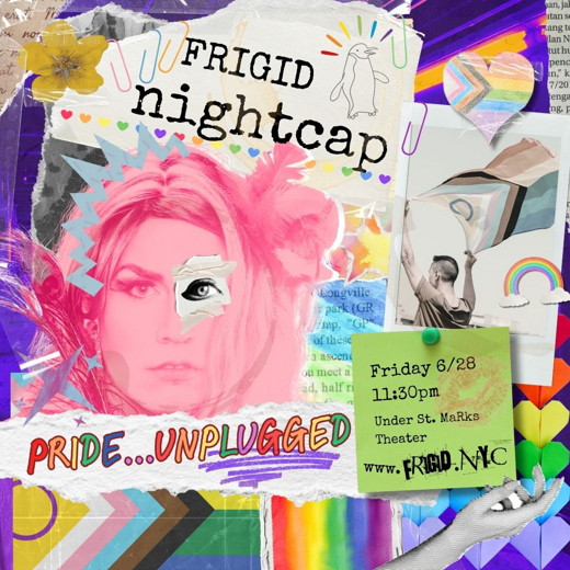 FRIGID Nightcap...Pride Unplugged! in Off-Off-Broadway
