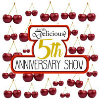 Are We Delicious? 5th Anniversary show poster