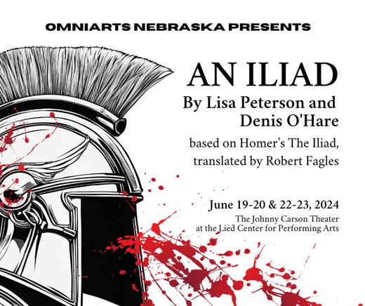 An Iliad by Lisa Peterson and Denis O'Hare based on Homer’s The Iliad, translated by Robert Fagles in Omaha