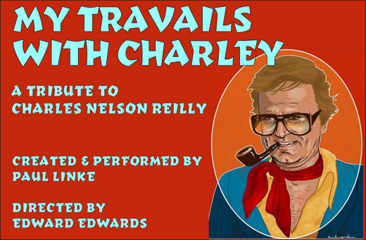 Paul Linke stars in My Travails with Charley: A Tribute to Charles Nelson Reilly - A BFF Free Festival Closing Night Event show poster