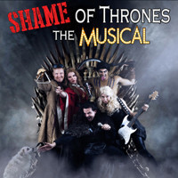 SHAME OF THRONES: The Musical