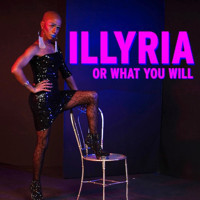 Illyria, or What You Will