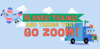 Planes, Trains, and Things That Go Zoom!