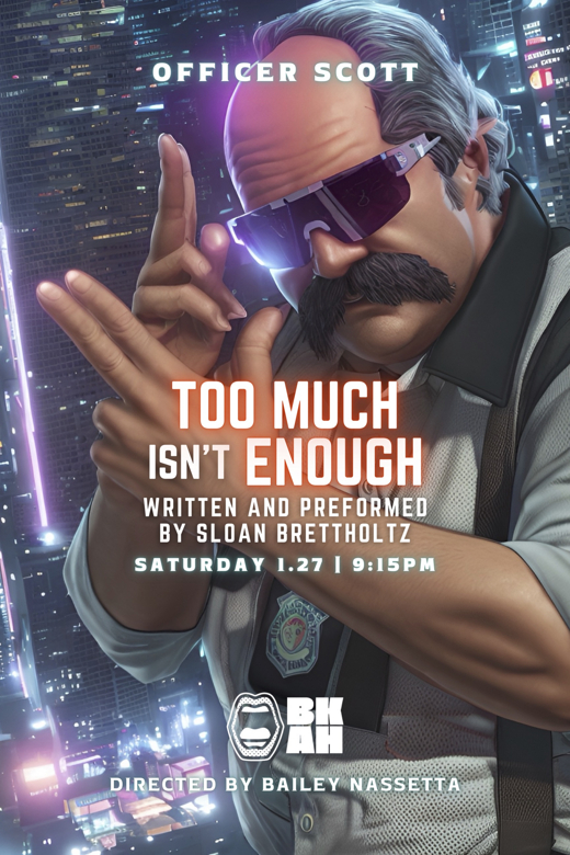 OFFICER SCOTT: Too Much Isn't Enough show poster